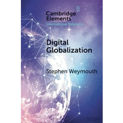 Abbildung von Digital Globalization: Politics, Policy, and a Governance Paradox (Cambridge Elements in International Relations)