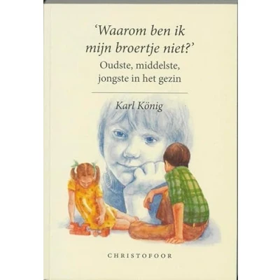 Abbildung von Waarom ben ik mijn broertje niet?: oudste, middelste, jongste in het gezin