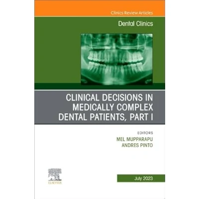 Abbildung von Clinical Decisions in Medically Complex Dental Patients, Part I, An Issue of Clinics North America (Volume 67 3) (The Clinics: Dentistry, Volume