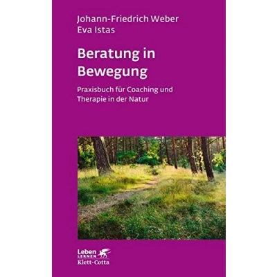 Abbildung von Beratung in Bewegung (Leben Lernen, Bd. 337): Praxisbuch für Coaching und Therapie der Natur