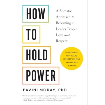 Abbildung von How to Hold Power: a Somatic Approach Becoming Leader People Love and Respect 30+ embodiment practices empower your team lead with intention