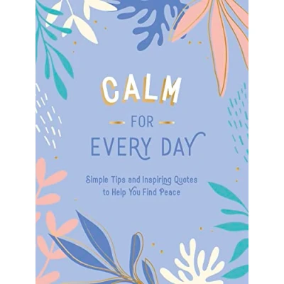 Abbildung von Calm for Every Day: Simple Tips and Inspiring Quotes to Help You Find Peace