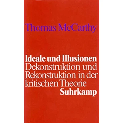 Abbildung von Ideale und Illusionen: Dekonstruktion Rekonstruktion in der kritischen Theorie