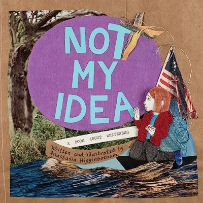 Abbildung von Not My Idea: A Book About Whiteness (Ordinary Terrible Things)
