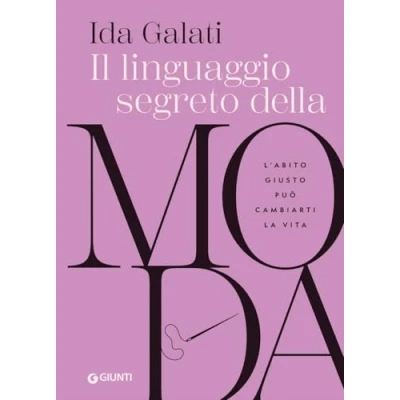 Abbildung von Il linguaggio segreto della moda. L&#039;abito giusto può cambiarti la vita (Varia)