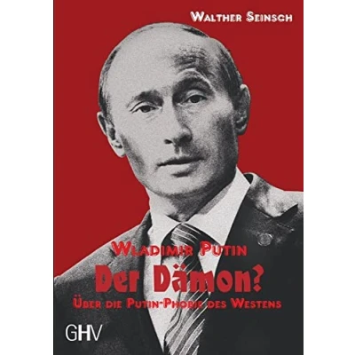 Abbildung von Wladimir Putin Der Dämon?: Über die Phobie des Westens