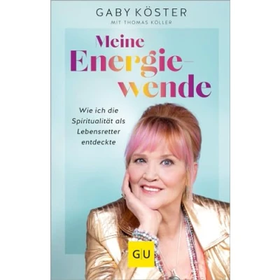 Abbildung von Meine Energiewende: Wie ich die Spiritualität als Lebensretter entdeckte (GU Mind &amp; Soul Einzeltitel)