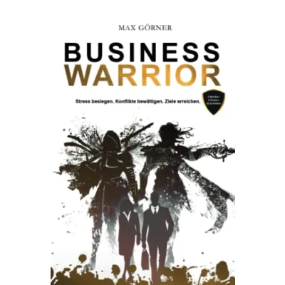 Abbildung von Business Warrior: Stress besiegen. Ziele erreichen. Konflikte bewältigen.