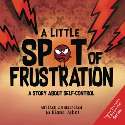 Abbildung von A Little SPOT of Frustration: Story about Self Control (Inspire to Create Better You!)