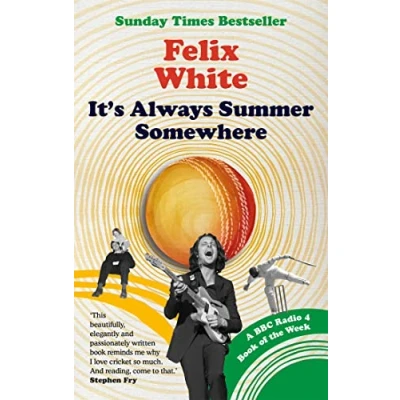 Abbildung von It&#039;s Always Summer Somewhere: A Matter OF Life and Cricket BBC RADIO 4 BOOK THE WEEK &amp; SUNDAY TIMES BESTSELLE