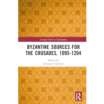 Abbildung von Byzantine Sources for the Crusades, 1095 1204 (Crusade Texts in Translation)