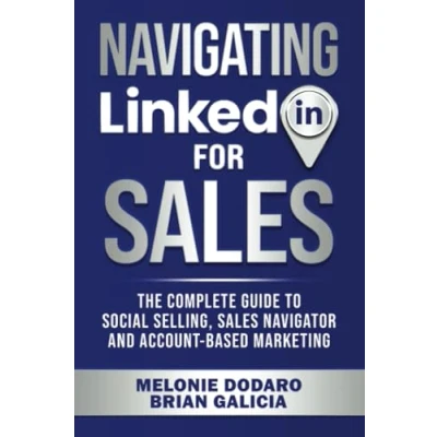 Abbildung von Navigating LinkedIn for Sales: The Complete Guide to Social Selling, Sales Navigator and Account Based Marketing