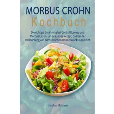 Abbildung von Morbus Crohn Kochbuch 2021#: Die richtige Ernährung bei Colitis Ulcerosa und Crohn. Ein gesundes Rezept, das der Behandlung von entzündlichen Darmerkrankungen hilft.