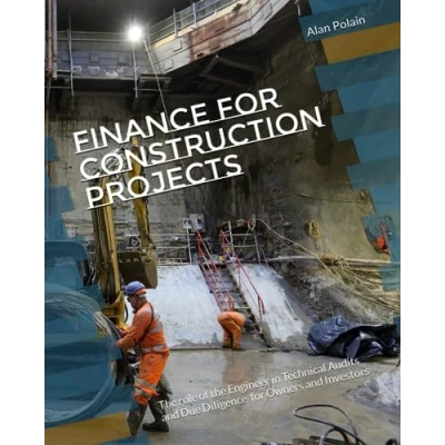Abbildung von Finance for Construction Projects: the role of Engineer in Technical Audits and Due Diligence Owners Investors