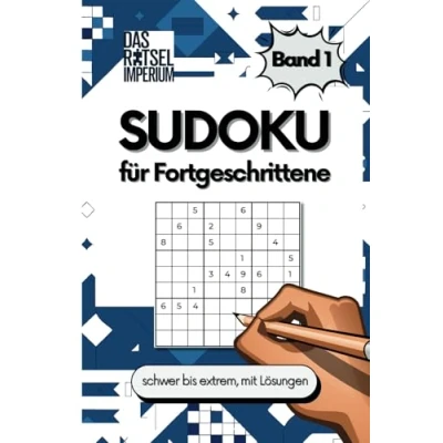 Abbildung von Sudoku für Fortgeschrittene Band 1: schwer bis extrem schwer, Erwachsene und Senioren: Rätselbuch ... Fortgeschrittene, Senioren