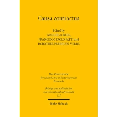 Abbildung von Causa contractus: Auf der Suche nach den Bedingungen Wirksamkeit des vertraglichen Willens / Alla ricerca delle condizioni di efficacia della ... und internationalen Privatrecht, Band 137)