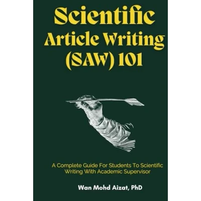 Abbildung von Scientific ARTICLE Writing (SAW) 101: A Complete Guide For Students To With Academic Supervisor