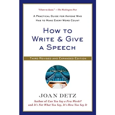 Abbildung von How to Write &amp; Give A Speech: Practical Guide for Anyone Who Has Make Every Word Count (Revised, Expanded)