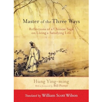 Abbildung von Master of the Three Ways: Reflections a Chinese Sage on Living Satisfying Life