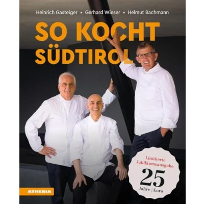 Abbildung von So kocht Südtirol Limitierte Jubiläumsausgabe: Eine kulinarische Reise von den Alpen in Süden (So genießt Südtirol: Ausgezeichnet mit dem ... (Gastronomische Akademie Deutschlands e.V.))