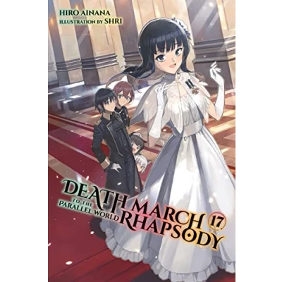 Abbildung von Death MARCH to the PARALLEL WORLD Rhapsody, Vol. 17 (light NOVEL) (DEATH RHAPSODY