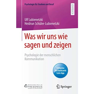 Abbildung von Was wir uns wie sagen und zeigen: Psychologie der menschlichen Kommunikation (Psychologie für Studium Beruf)