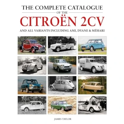 Abbildung von the Complete Catalogue of Citroen 2cv: And All Variants Including Amis, Dyane &amp; Méhari