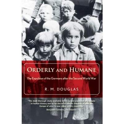 Abbildung von Orderly and Humane the Expulsion of Germans after Second World War: War