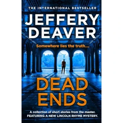 Abbildung von Dead Ends: A collection of twelve dark and twisting short stories from The internationally bestselling author Bone Collector