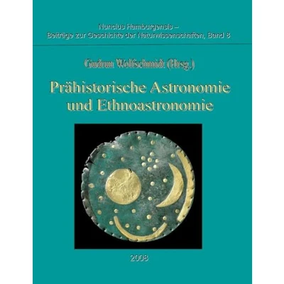 Abbildung von Prähistorische Astronomie und Ethnoastronomie: Proceedings der Tagung am 24. September 2007 in Würzburg (Nuncius Hamburgensis Beiträge zur Geschichte Naturwissenschaften)