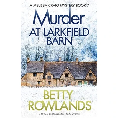 Abbildung von Murder at Larkfield Barn: A totally gripping British cozy mystery (A Melissa Craig Mystery, Band 7)