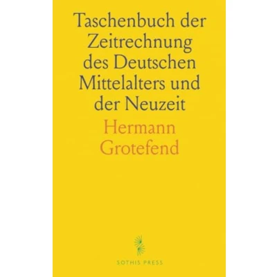 Abbildung von Taschenbuch der Zeitrechnung des Deutschen Mittelalters und Neuzeit: Für den Praktischen Gebrauch zu Lehrzwecken