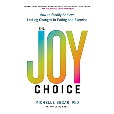 Abbildung von The Joy Choice: How to Finally Achieve Lasting Changes in Eating and Exercise