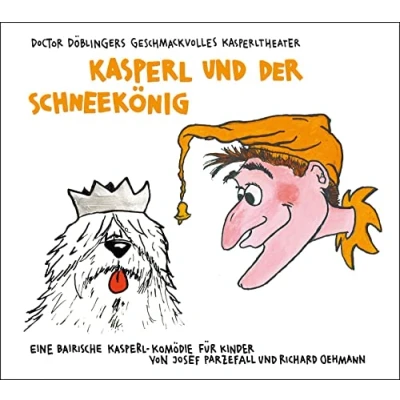 Abbildung von Kasperl und der Schneekönig: Doctor Döblingers geschmackvolles Kasperltheater