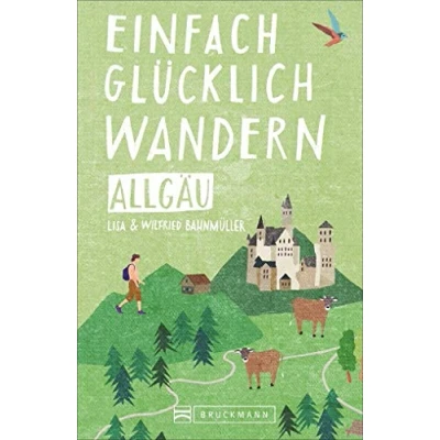 Abbildung von Einfach glücklich wandern im Allgäu: Entspannte Wanderungen zum Wohlfühlen. Ein Wanderführer für leichte Touren, mit allen wichtigen Infos, Tourenkarten und Tipps zu den Routen.
