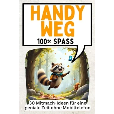 Abbildung von Handy weg 30 Mitmach Ideen für eine geniale Zeit ohne Mobiltelefon: 100% Spaß