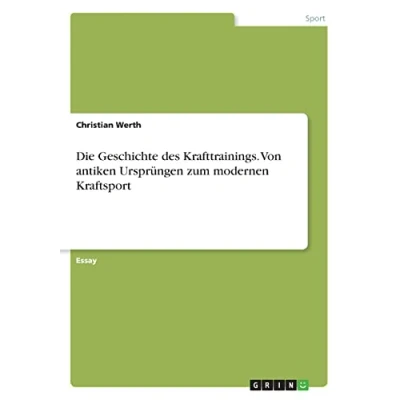Abbildung von Die Geschichte des Krafttrainings. Von antiken Ursprüngen zum modernen Kraftsport