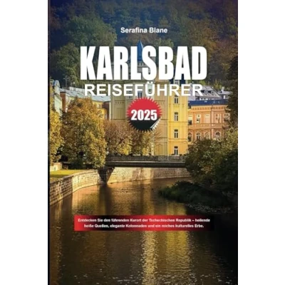 Abbildung von KARLSBAD REISEFÜHRER 2025: Entdecken Sie den führenden Kurort der Tschechischen Republik heilende heiße Quellen, elegante Kolonnaden und ein reiches kulturelles Erbe.