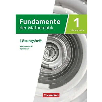 Abbildung von Fundamente der Mathematik Rheinland Pfalz Leistungsfach Band 1: 11 13. Schuljahr: Lösungen zum Schulbuch