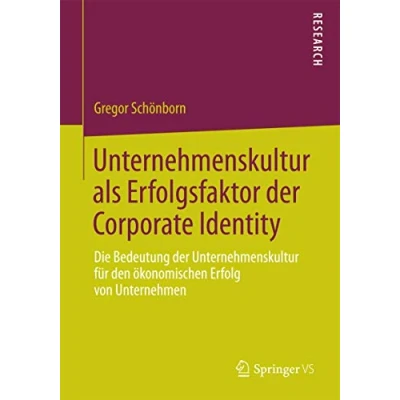 Abbildung von Unternehmenskultur als Erfolgsfaktor der Corporate Identity: Die Bedeutung für den ökonomischen Erfolg von Unternehmen