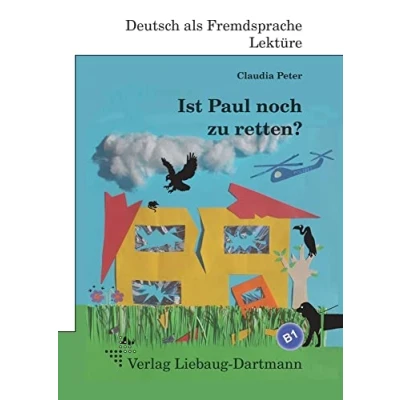 Abbildung von Ist Paul noch zu retten?: B1 Roman mit Übungen für Jugendliche und Erwachsene, Deutsch lesen lernen