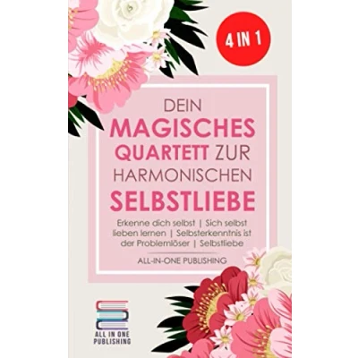 Abbildung von Dein magisches Quartett zur harmonischen Selbstliebe: Erkenne Dich selbst Sich lieben lernen Selbsterkenntnis ist der Problemlöser Selbstliebe