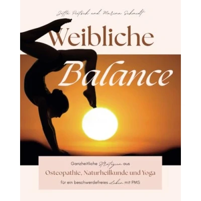 Abbildung von Weibliche Balance: Ganzheitliche Strategien aus Osteopathie, Naturheilkunde und Yoga für ein beschwerdefreies Leben mit PM