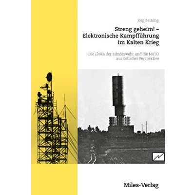Abbildung von Streng geheim! Elektronische Kampfführung im Kalten Krieg.: Die EloKa der Bundeswehr und NATO aus östlicher Perspektive