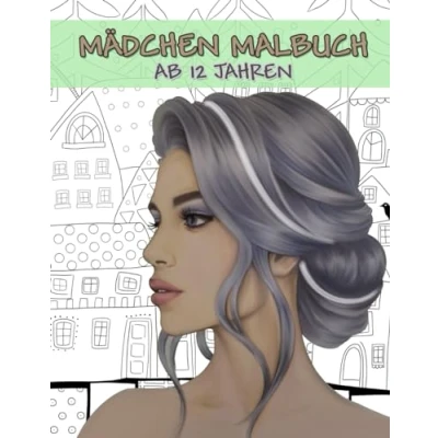 Abbildung von Mädchen Malbuch ab 12 Jahren: 55 außergewöhnliche Bilder zur Steigerung der Kreativität, Stressreduzierung und Entspannung für Erwachsene Jugendliche
