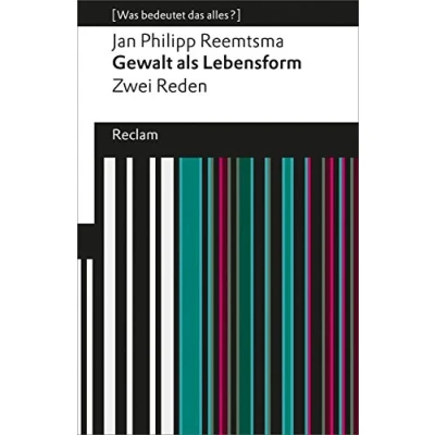 Abbildung von Gewalt als Lebensform: Zwei Reden (Was bedeutet das alles?) (Reclams Universal Bibliothek)