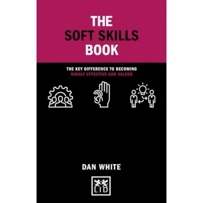 Abbildung von The Soft Skills Book: Key Difference to Becoming Highly Effective and Valued (Concise Advice)