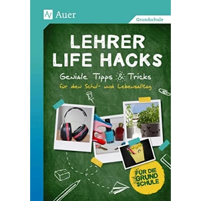 Abbildung von Lehrer Life Hacks Grundschule: Geniale Tipps &amp; Tricks für den Schul und Lebensalltag (1. bis 4. Klasse)