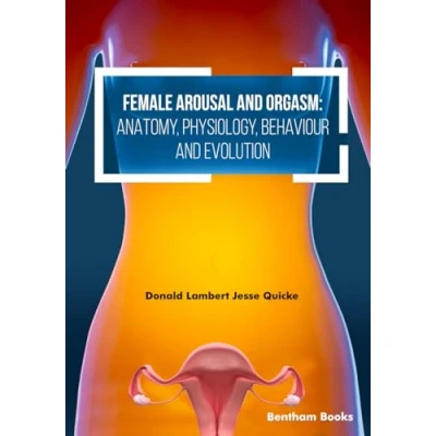 Abbildung von Female Arousal and Orgasm: Anatomy, Physiology, Behaviour Evolution