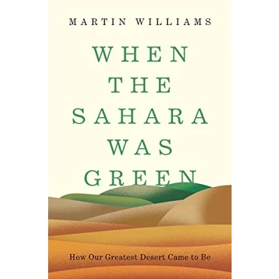Abbildung von When the Sahara Was Green: How Our Greatest Desert Came to Be